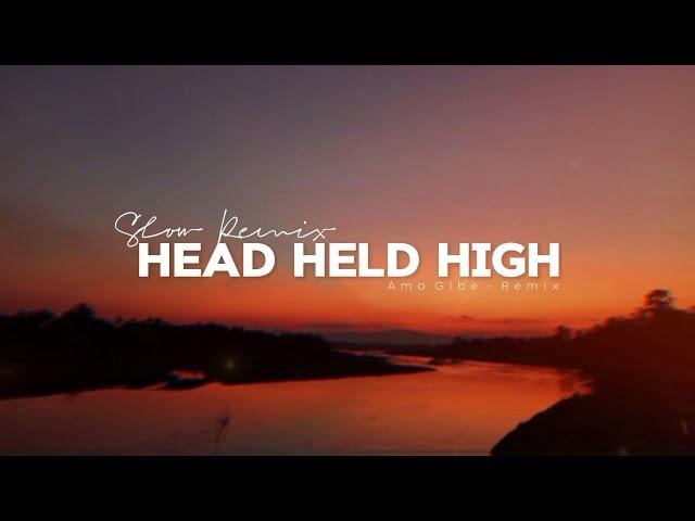 Slow Remix || Head Held High || Ama Gibe ( Slow Remix )