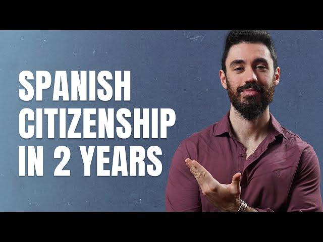 SPANISH CITIZENSHIP in 2 YEARS  Requirements to Obtain it FAST 