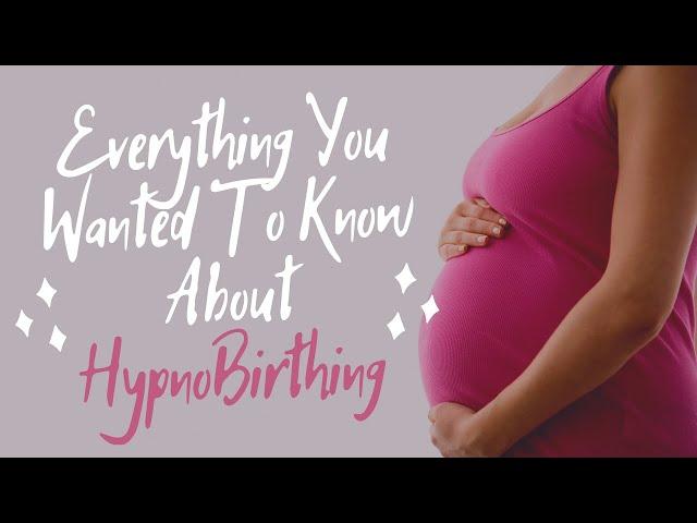 Everything You Wanted To Know About HypnoBirthing Childbirth Preparation Classes