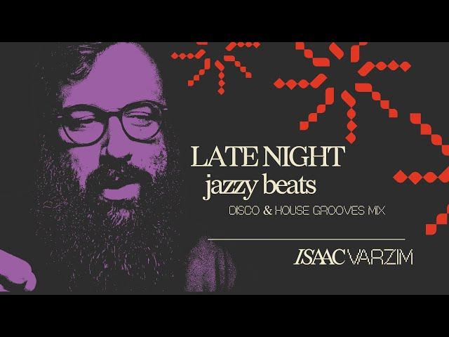 LATE NIGHT jazzy beats • chill HOUSE & DISCO mix by Isaac Varzim