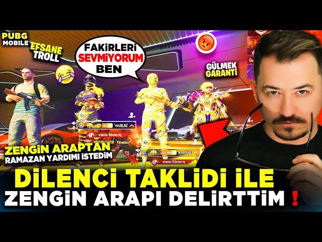 DİLENCİ TAKLİDİ İLE ZENGİN ARABI DELİRTTİM - PUBG MOBİLE TROLL