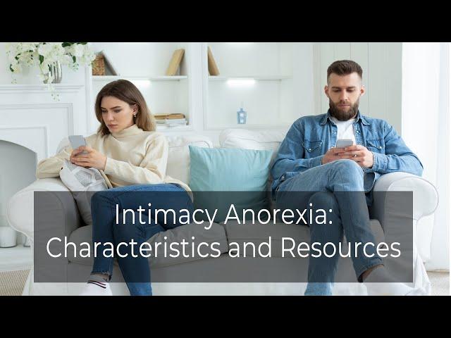 Intimacy Anorexia: Characteristics & Resources | What is Intimacy Anorexia? | Dr. Doug Weiss