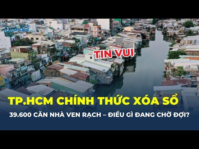 Chấn động: TP.HCM CHÍNH THỨC XÓA SỔ 39.600 căn nhà ven rạch –  Chuyện gì đang diễn ra? | CafeLand