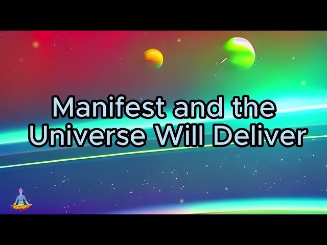 Manifesting Your Desires - What You Wish the Universe Will Deliver