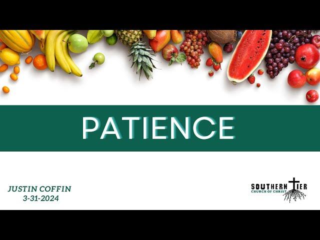 Patience - Justin Coffin - 3/31/2024