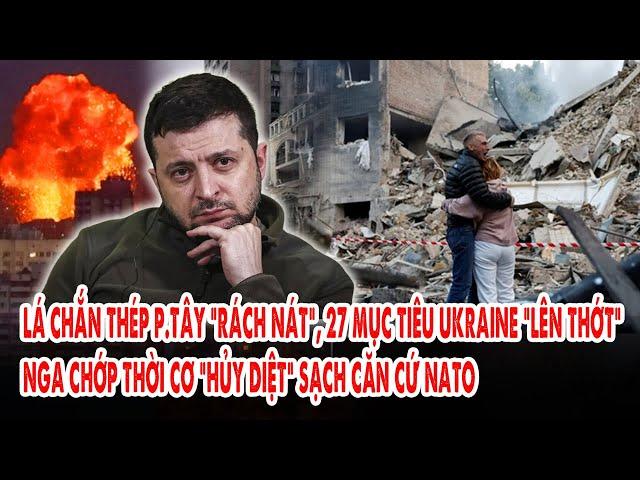 Lá chắn thép p.Tây “rách nát”, 27 mục tiêu Kiev “lên thớt”: Nga chớp thời cơ “diệt sạch" căn cứ NATO