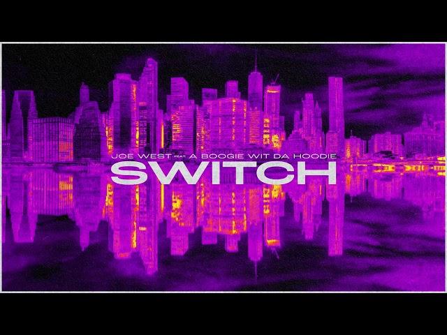 Joe West - Switch feat. A Boogie wit da Hoodie (Official Audio)