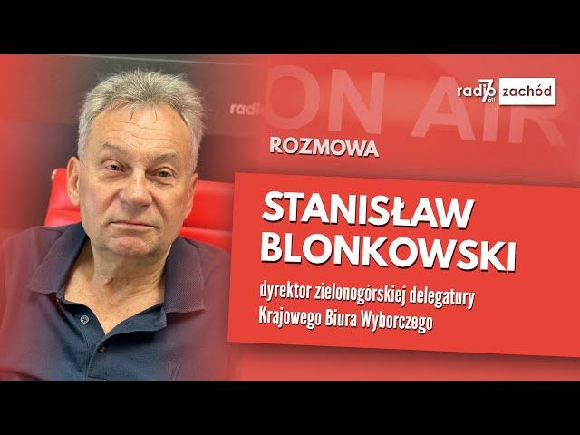 Stanisław Blonkowski, dyrektor zielonogórskiej delegatury Krajowego Biura Wyborczego