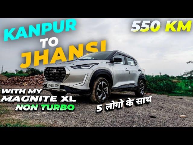 KANPUR TO JHANSI WITH MY NISSAN MAGNITE XL NON TURBO l 5 लोगो के साथ l Magnite xl non turbo