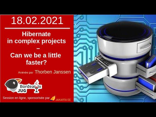 BordeauxJUG - Feb. 2021 - Thorben Janssen -  Hibernate in complex projects – Can we be a little fast