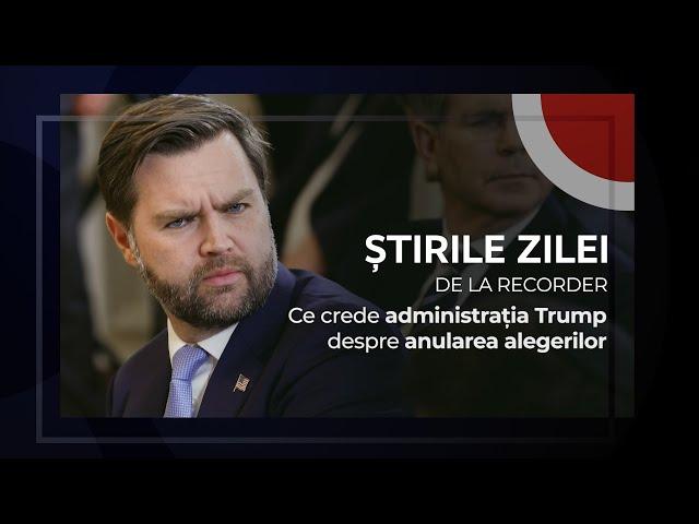 14 FEBRUARIE 2025. Ce crede administrația Trump despre anularea alegerilor
