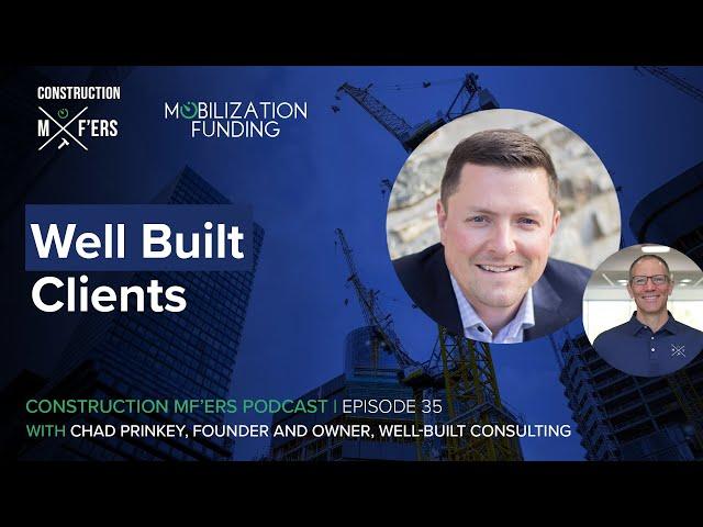 Well Built Clients with Chad Prinkey | Construction MF'ers Ep. 35
