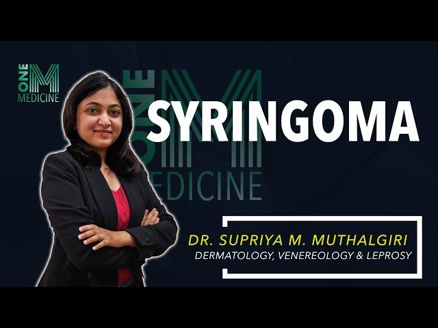 Chapter 55-A | Syringoma | Dermatology | OneMedicine