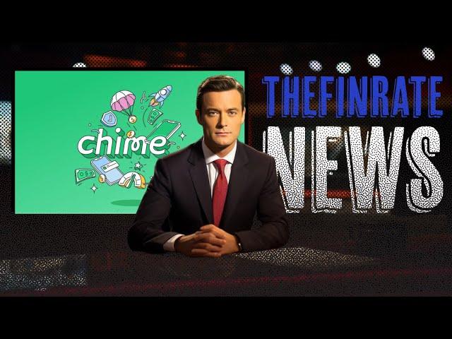 Chime Financial Prepares for IPO, Plans 2025 Launch | TheFinRate News