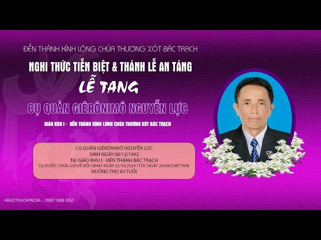 Đền Thánh Bác Trạch Nghi Thức Tiễn Biệt & Thánh Lễ An Táng l  Lễ Tang Cụ Quản Giêrônimô Nguyễn Lực