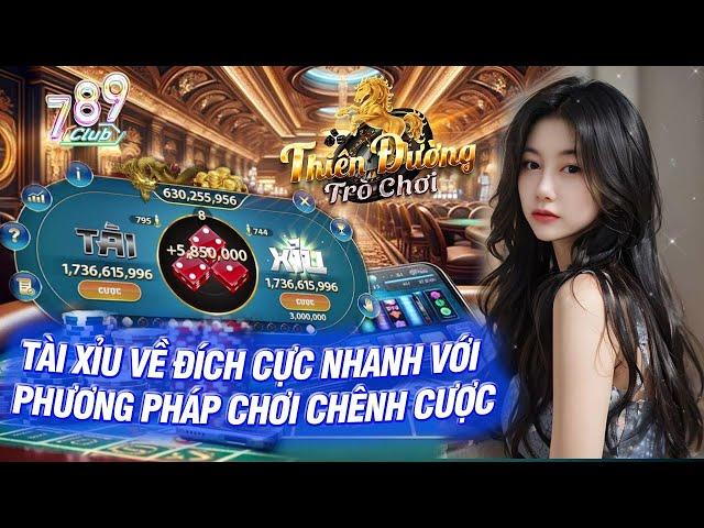 789club - 789 club | Về đích cực nhanh với phương pháp chơi chênh cược 2 bàn tài xỉu 789club