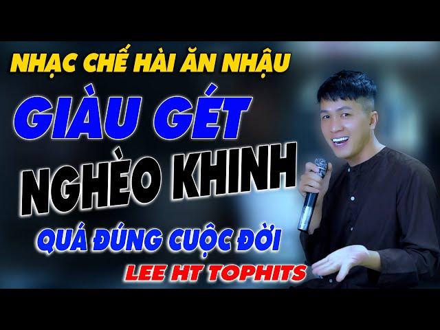 NHẠC CHẾ - GIÀU GHÉT NGHÈO KHINH - LEE HT TOPHIT - QUÁ ĐÚNG SỰ ĐỜI