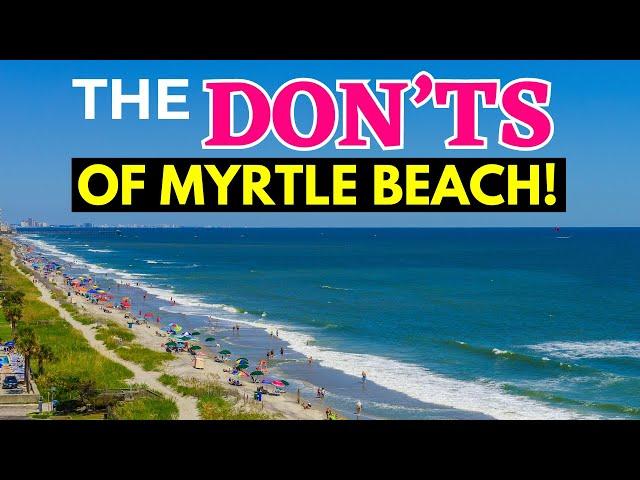 The DON'TS of Myrtle Beach, South Carolina!