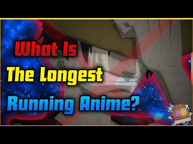 What Is The Longest Running Anime?| Anime Deep Dive