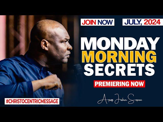 MONDAY SECRETS, 22ND JULY 2024 - Apostle Joshua Selman Commanding Your Morning