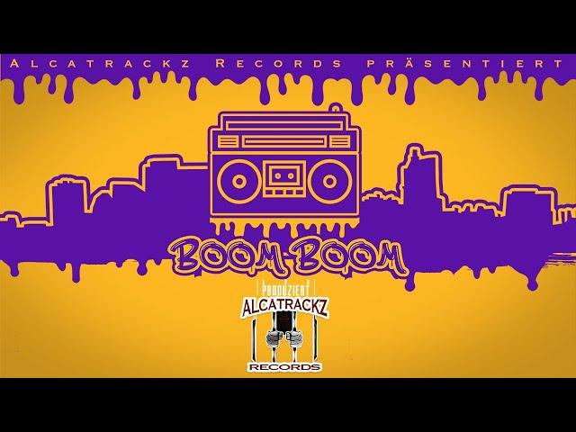 Alcatrackz Records präsentiert:  -BOOM BOOM-  (Prod. by Abu) Offizielles Video