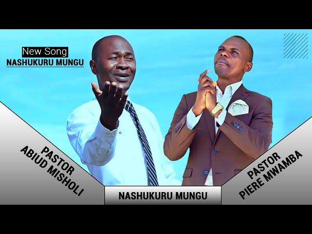 Nashukuru Mungu - Mch. Abiud Misholi & Mch. Piere Mwamba (Official Music Video).