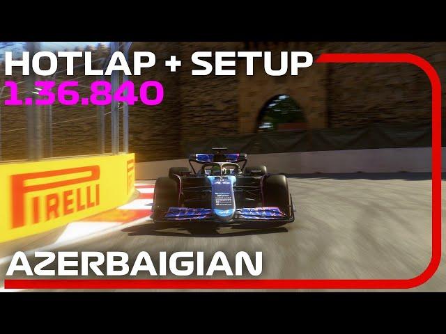 F1 24 AZERBAIGIAN Hotlap + Setup (1:36.840) - 18th Worldwide Ranking 