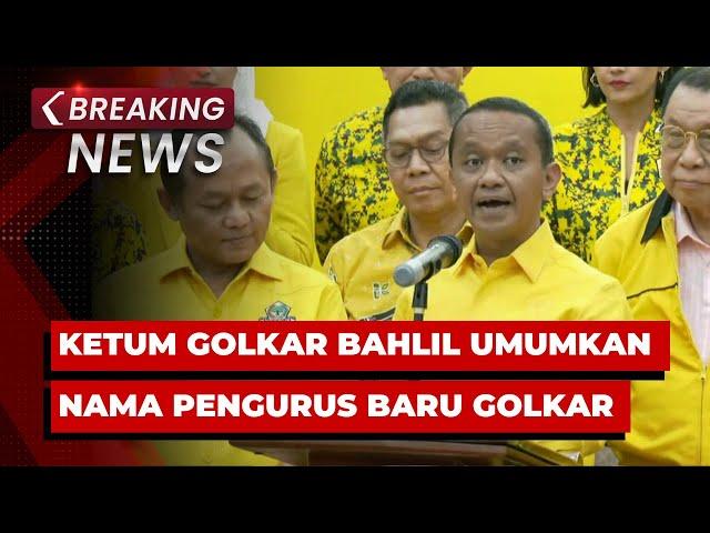 BREAKING NEWS - Ketum Golkar Bahlil Lahadalia Umumkan Susunan Pengurus Baru Partai