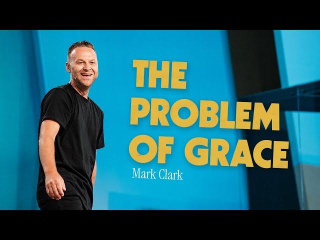 The Problem of Grace | Mark Clark