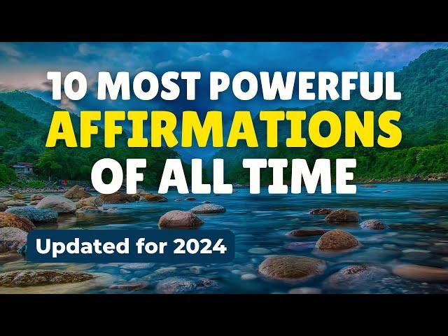 10 Most Powerful Affirmations of All Time 2024 | Listen for 21 to 30 Days