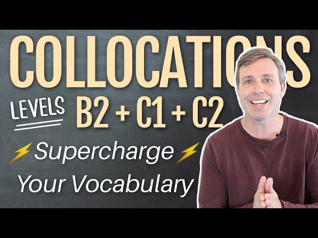 Collocations to Supercharge Your Vocabulary (B2 + C1 + C2)