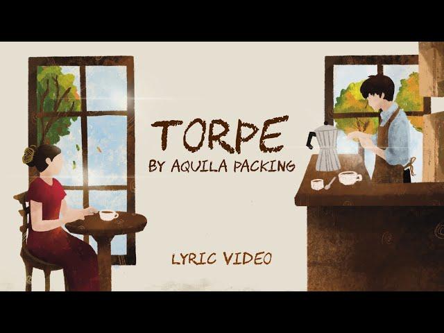 Torpe by Aquila Packing (LYRIC VIDEO)