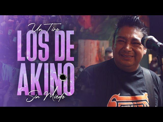 LOS DE AKINO - SESSIONES CON PUBLICO #4 (SIN MIEDO : 1 "TIRO")