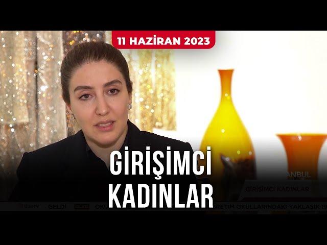 Girişimci Kadınlar - 11 Haziran 2023