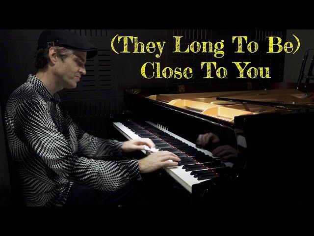 “(They Long To Be) Close To You” (The Carpenters) - Jazz Piano Arrangement w Sheet Music