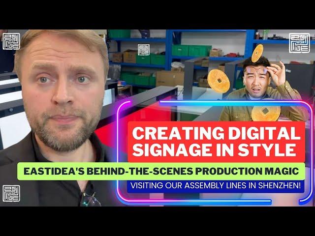 Digital Signage in Style: Eastidea’s Behind the Scenes Production Magic with Dmitry in Shenzhen