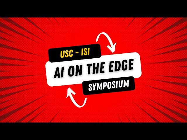 USC AI Futures Symposium: AI on the Edge | Panel & Concluding Remarks