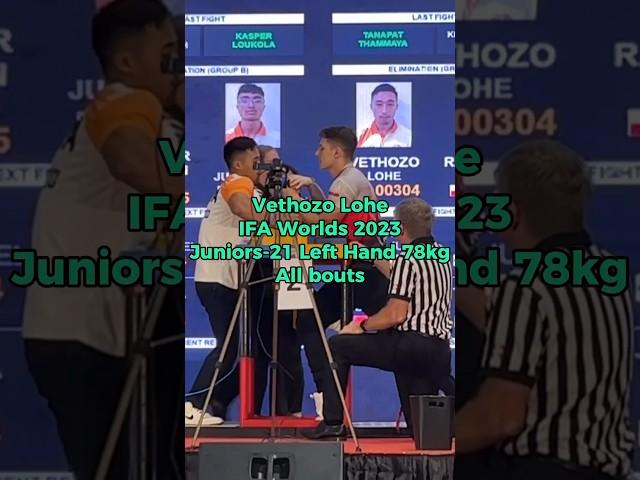 Vethozo Lohe Junior-21 Left Hand All Bouts @ IFA Worlds 2023 #armwrestling #ifa