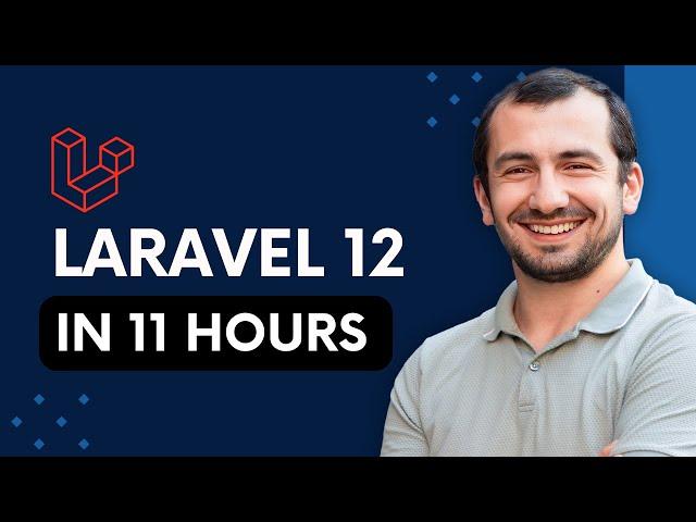 Laravel 12 in 11 hours - Laravel for Beginners Full Course