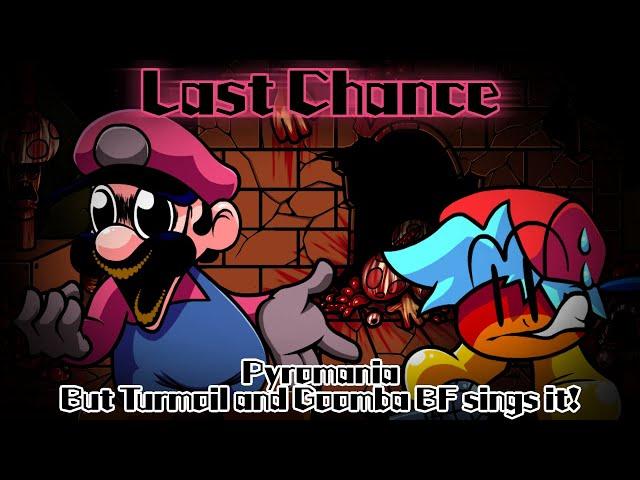 Last Chance / Pyromania but Turmoil and Goomba BF sings it! (FNF Cover)