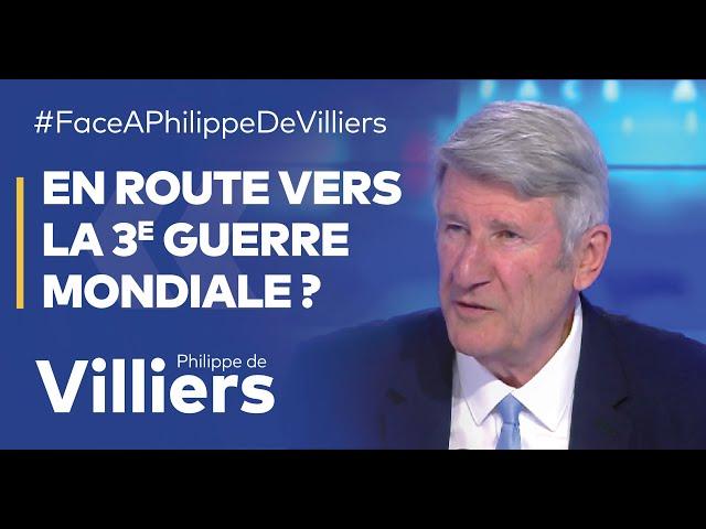 Philippe de Villiers : "En route vers une 3e guerre mondiale ?"