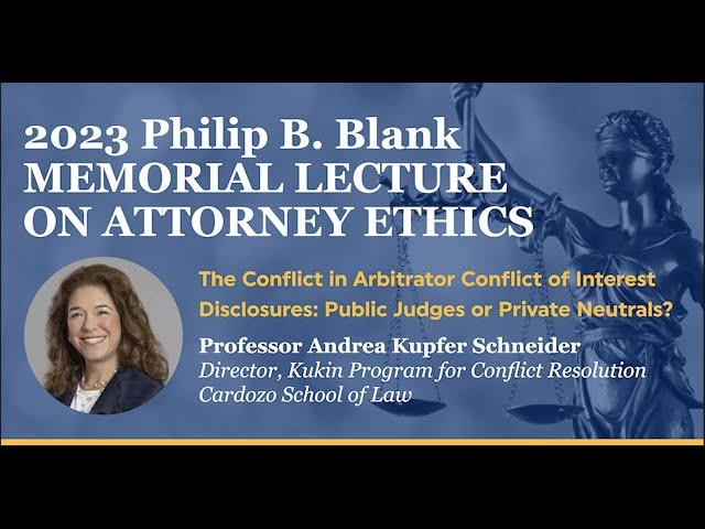 2023 Philip B  Blank Memorial Lecture on Attorney Ethics: Professor Andrea Kupfer Schneider