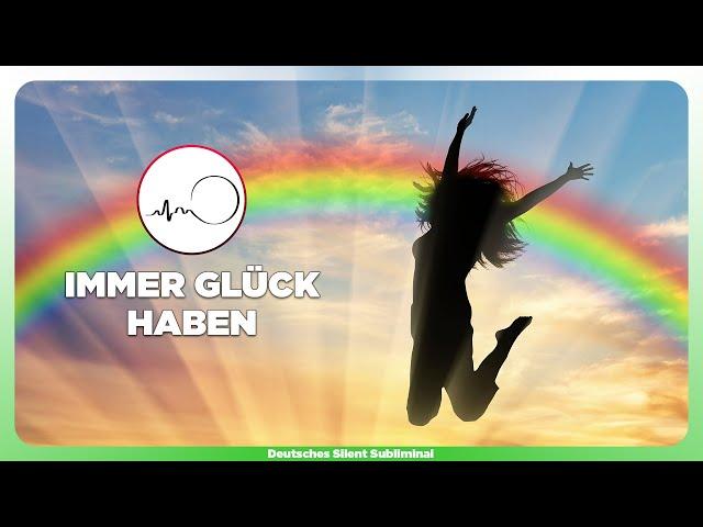  GLÜCK ANZIEHEN - ANTI-GLÜCK BLOCKADEN AUFLÖSEN - IMMER GLÜCK HABEN - VIEL GLÜCK HABEN & ANZIEHEN 