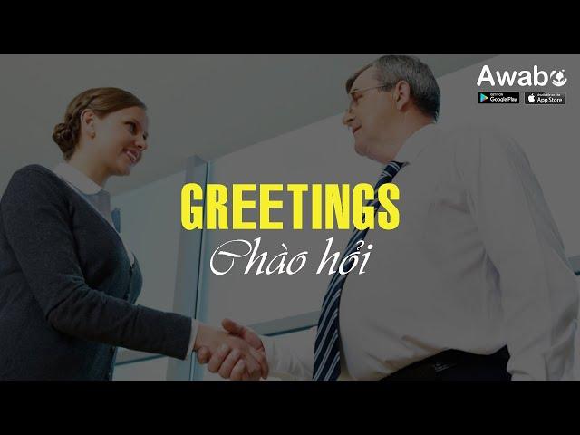 Học tiếng Anh giao tiếp - Chào hỏi | Learn English Communication - Greetings | Awabe