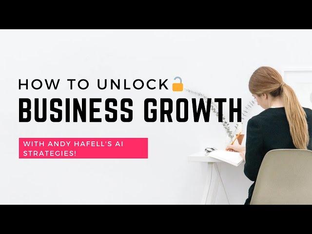 Unlock Business Growth with Andy Hafell's AI Strategies!