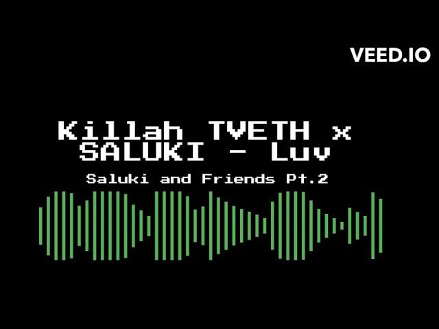 Killah TVETH x SALUKI - Luv