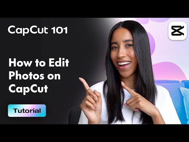 How to Edit Photos on CapCut | CapCut 101 | CapCut