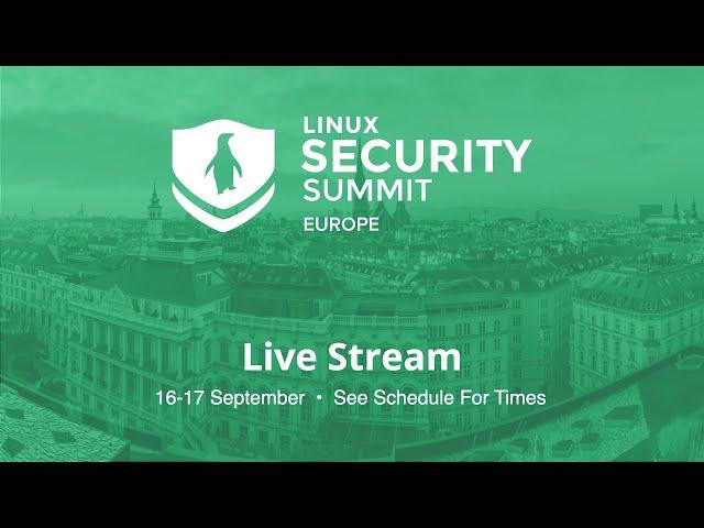 Linux Security Summit Europe 2024 - Day 2 - Hall L3 - Live from Vienna, Austria