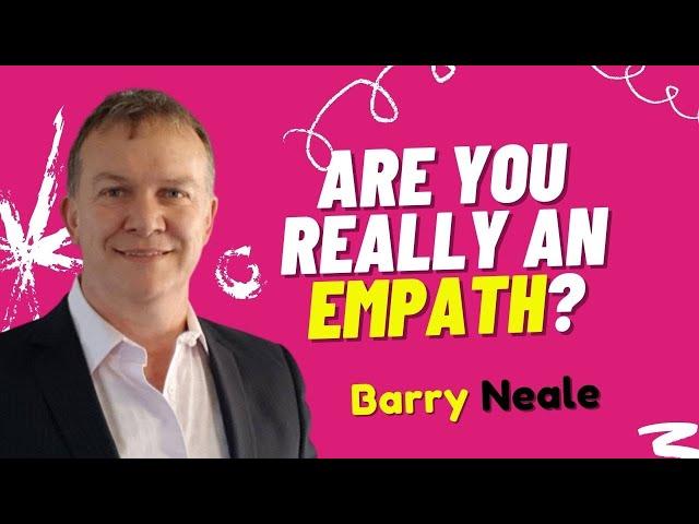 Are you REALLY an Empath? | Barry Neale