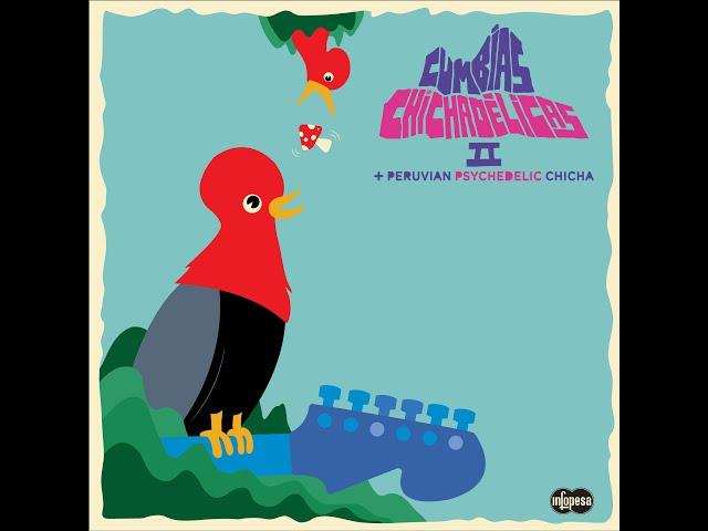 Cumbias Chichadélicas 2 : + Peruvian Psychedelic Chicha (Infopesa) Disco Completo / Full Album